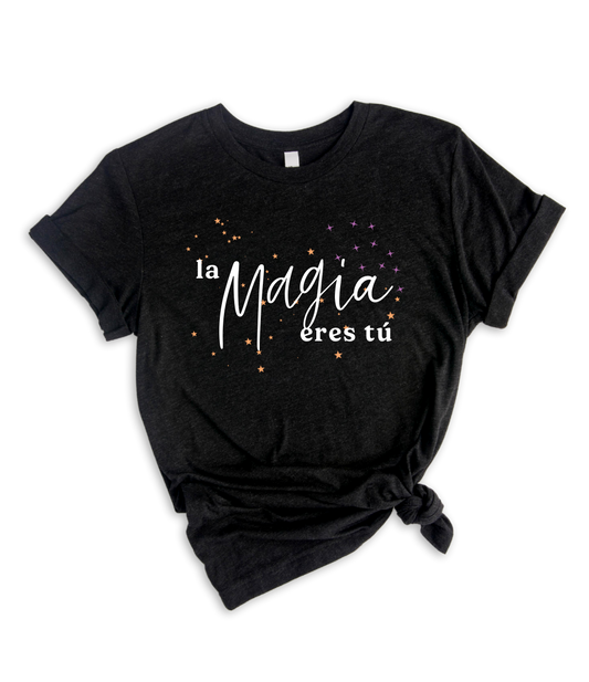 La Magia Eres Tú Tee